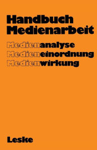Handbuch Medienarbeit: Medienanalyse Medieneinordnung Medienwirkung Gerd Albrecht Author