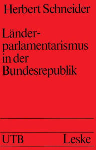 Länderparlamentarismus in der Bundesrepublik Herbert Schneider Author