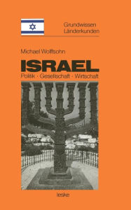 Israel: Grundwissen-LÃ¤nderkunde Politik - Gesellschaft - Wirtschaft Michael Wolffsohn Author