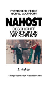 Nahost: Geschichte und Struktur des Konflikts Friedrich Schreiber Author