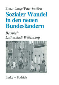 Sozialer Wandel in den neuen Bundesländern: Beispiel: Lutherstadt Wittenberg Elmar Lange Author