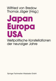 Japan. Europa. USA.: Weltpolitische Konstellationen der 90er Jahre Wilfried von Bredow Editor