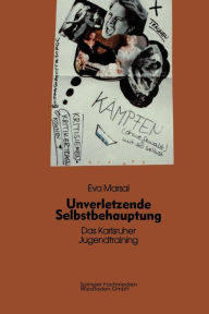 Unverletzende Selbstbehauptung: Das Karlsruher Jugendtraining als Forschungs- und Interventionsinstrument Eva Marsal Author