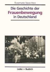 Die Geschichte der Frauenbewegung in Deutschland Rosemarie Nave-Herz Author