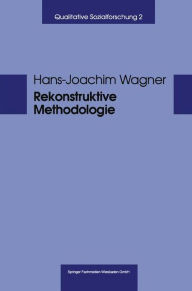 Rekonstruktive Methodologie: George Herbert Mead und die qualitative Sozialforschung Hans-Josef Wagner Author
