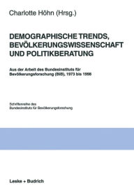 Demographische Trends, BevÃ¶lkerungswissenschaft und Politikberatung: Aus der Arbeit des Bundesinstituts fÃ¼r BevÃ¶lkerungsforschung (BiB), 1973 bis 1
