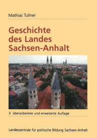 Geschichte des Landes Sachsen-Anhalt Mathias Tullner Author