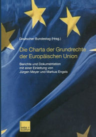 Die Charta der Grundrechte der EuropÃ¯Â¿Â½ischen Union: Berichte und Dokumentation mit einer Einleitung von JÃ¯Â¿Â½rgen Meyer und Markus Engels Deutsc