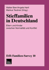 Stieffamilien in Deutschland: Eltern und Kinder zwischen NormalitÃ¤t und Konflikt Walter Bien Editor