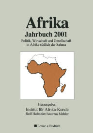 Afrika Jahrbuch 2001: Politik, Wirtschaft und Gesellschaft in Afrika südlich der Sahara Rolf Hofmeier Editor