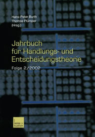 Jahrbuch fÃ¯Â¿Â½r Handlungs- und Entscheidungstheorie: Folge 2/2002 Hans-Peter Burth Editor