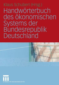 Handwï¿½rterbuch des ï¿½konomischen Systems der Bundesrepublik Deutschland Klaus Schubert Editor