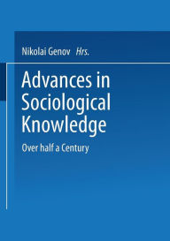 Advances in Sociological Knowledge: Over half a Century Nikolai Genov Editor