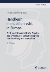 Handbuch Immobilienrecht in Europa: Zivil- und steuerrechtliche Aspekte des Erwerbs, der VerÃ¤uÃ?erung und der Vererbung von Immobilien Carlos Anglada