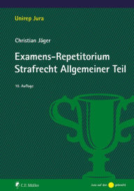 Examens-Repetitorium Strafrecht Allgemeiner Teil, eBook Christian JÃ¤ger Author