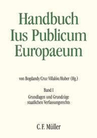 Handbuch Ius Publicum Europaeum: Band I: Grundlagen und Grundzüge staatlichen Verfassungsrechts Leonard Besselink Author