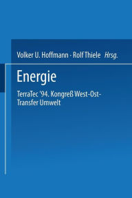Energie: Terratec '94. KongreÃ? West-Ost-Transfer Umwelt vom 8. bis 12. MÃ¤rz 1994 Volker U. Hoffmann Editor