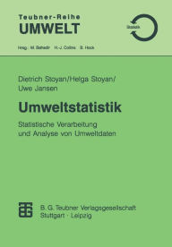 Umweltstatistik: Statistische Verarbeitung und Analyse von Umweltdaten Helga Stoyan Author