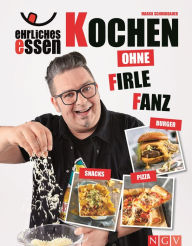 Ehrliches Essen: Kochen ohne Firlefanz Marco Schmidbauer Author