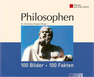Philosophen: 100 Bilder - 100 Fakten: Wissen auf einen Blick Dr. Cornelius Grupen Author