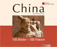 China: 100 Bilder - 100 Fakten: Wissen auf einen Blick Wim Schmitz Author