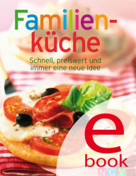 Familienküche: Unsere 100 besten Rezepte in einem Kochbuch Naumann & Göbel Verlag Editor
