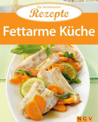 Fettarme Küche: Die beliebtesten Rezepte Naumann & Göbel Verlag Editor