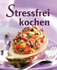 Stressfrei kochen: Geschickt vorkochen, doppelt genieÃ?en Naumann & GÃ¶bel Verlag Author