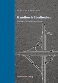 Handbuch Straï¿½enbau.: Grundlagen fï¿½r Ausbildung und Praxis. Martina Lorenz Author