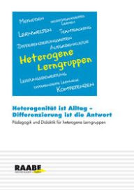 Heterogenität ist Alltag - Differenzierung ist die Antwort: Pädagogik und Didaktik für heterogene Lerngruppen Manfred Bönsch Author