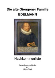 Die alte Giengener Familie EDELMANN: Nachkommenliste Ulrich Stark Author