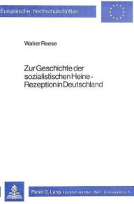Zur Geschichte der sozialistischen Heine-Rezeption in Deutschland Walter Reese Author