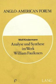 Analyse und Synthese im Werk William Faulkners: Generation und community in der Entwicklung seines Denkens Wolf Kindermann Author