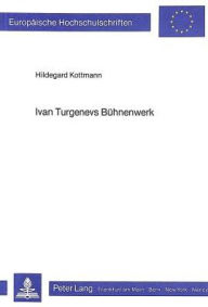 Ivan Turgenevs Buehnenwerk Hildegard Kottmann Author