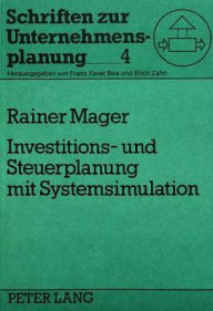 Investitions- und Steuerplanung mit Systemsimulation (Schriften zur Unternehmensplanung) -  Rainer Mager, Paperback