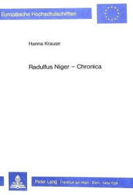Radulfus Niger - Chronica: Eine englische Weltchronik des 12. Jahrhunderts Hanna Krause Author