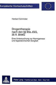 Drogentherapie nach den 93a JGG, 35 ff. BtMG: Eine Untersuchung zur Normgenese und legislatorischen Sorgfalt Herbert Schroder Author