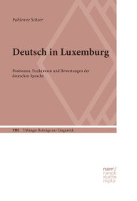 Deutsch in Luxemburg: Positionen, Funktionen und Bewertungen der deutschen Sprache Fabienne Scheer Author