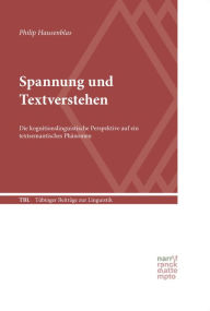 Spannung und Textverstehen: Die kognitionslinguistische Perspektive auf ein textsemantisches PhÃ¤nomen Philip Hausenblas Author