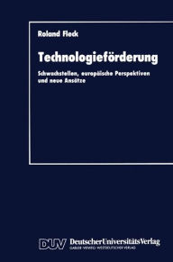 TechnologiefÃ¶rderung: Schwachstellen, europÃ¤ische Perspektiven und neue AnsÃ¤tze Roland Fleck Author