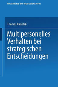 Multipersonelles Verhalten bei strategischen Entscheidungen Thomas Radetzki With