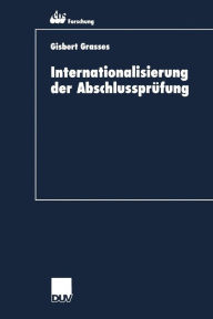 Internationalisierung der Abschlussprï¿½fung: Zur Kohï¿½renz von International Accounting Standards und International Standards on Auditing Gisbert Gr