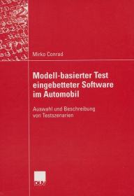 Modell-basierter Test eingebetteter Software im Automobil: Auswahl und Beschreibung von Testszenarien Mirko Conrad Author