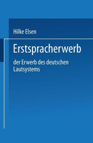 Erstspracherwerb: Der Erwerb des deutschen Lautsystems Hilke Elsen Author
