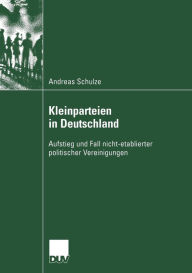 Kleinparteien in Deutschland: Aufstieg und Fall nicht-etablierter politischer Vereinigungen (Sozialwissenschaft)