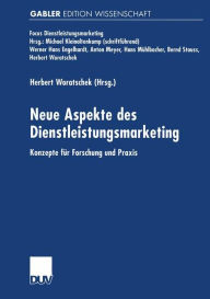 Neue Aspekte des Dienstleistungsmarketing: Konzepte fÃ¯Â¿Â½r Forschung und Praxis Herbert Woratschek Editor