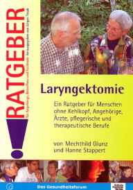 Laryngektomie: Ratgeber fÃ¼r AngehÃ¶rige, Betroffene und Fachleute Hanne Stappert Author