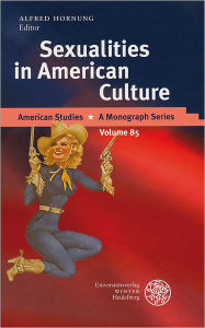 Sexualities in American Culture Alfred Hornung Editor
