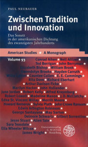Zwischen Tradition und Innovation: Das Sonett in der amerikanischen Dichtung des zwanzigsten Jahrhunderts - Paul Neubauer