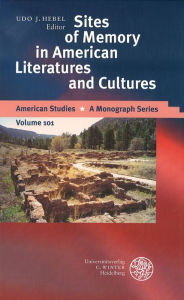 Sites of Memory in American Literatures and Cultures Udo J Hebel Editor